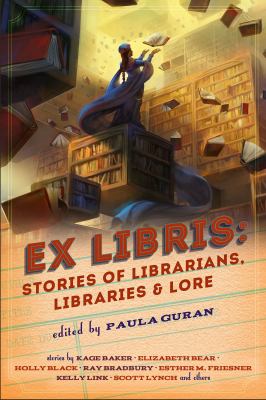 Ex libris : stories of librarians, libraries & lore by 