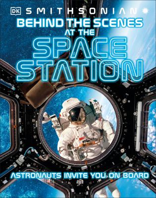 Behind the scenes at the space stations : experience life in space by 