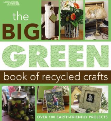 The big green book of recycled crafts by 