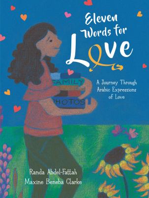Eleven words for love : a journey through Arabic expressions of love by Abdel-Fattah, Randa