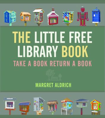 The little free library book by Aldrich, Margret, 1975