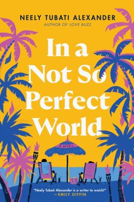 In a not-so-perfect world : a novel by Alexander, Neely Tubati