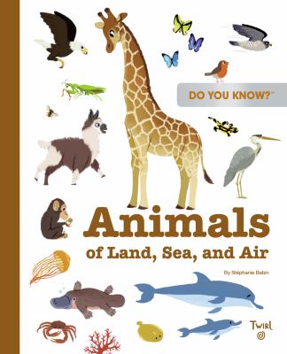 Animals of land, sea, and air by Babin, Stéphanie