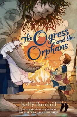 The Ogress and the orphans by Barnhill, Kelly Regan