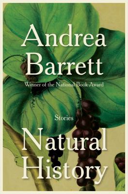 Natural history : stories by Barrett, Andrea