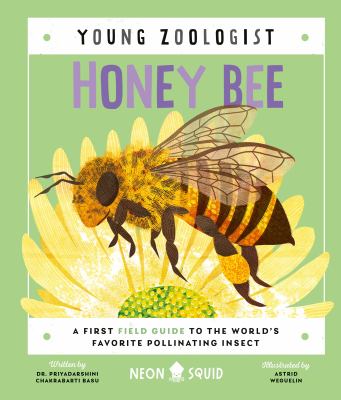 Honey bee : a first field guide to the world's favorite pollinating insect by Basu, Priyadarshini Chakrabarti