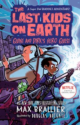 The last kids on Earth. Quint and Dirk's hero quest by Brallier, Max