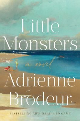 Little Monsters by Brodeur, Adrienne