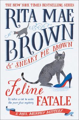 Feline Fatale: A Mrs. Murphy Mystery by Brown, Rita Mae