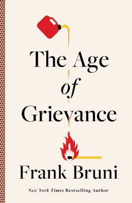 The age of grievance by Bruni, Frank