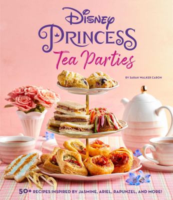Disney princess tea parties by Caron, Sarah W