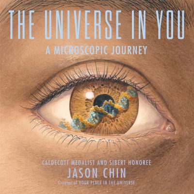 The universe in you : a microscopic journey by Chin, Jason, 1978