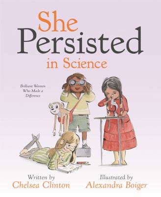 She persisted in science : brilliant women who made a difference by Clinton, Chelsea