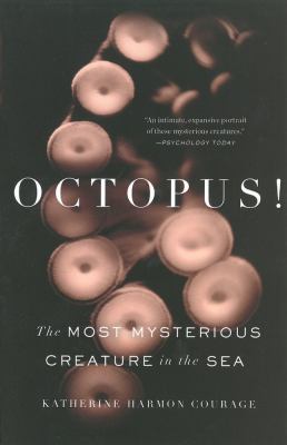 Octopus! : the most mysterious creature in the sea by Courage, Katherine Harmon