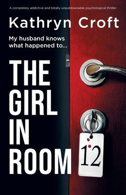 The girl in Room 12 by Croft, Kathryn (Novelist)