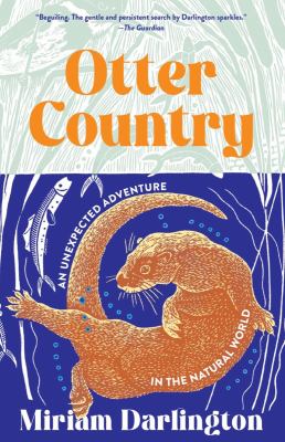 Otter country : an unexpected adventure in the natural world by Darlington, Miriam