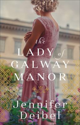 The lady of Galway Manor by Deibel, Jennifer, 1978