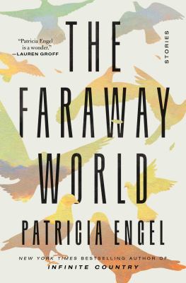 The faraway world : stories by Engel, Patricia