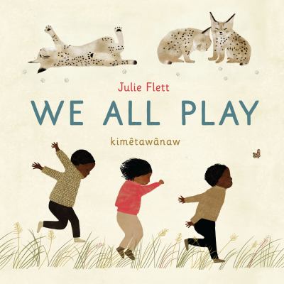 We all play = Kimêtawânaw by Flett, Julie
