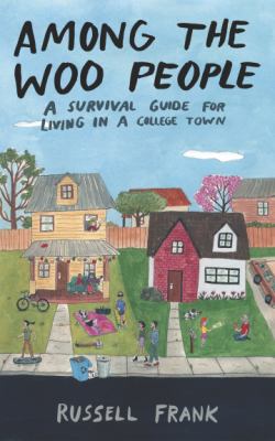 Among the Woo people : a survival guide for living in a college town by Frank, Russell, 1954