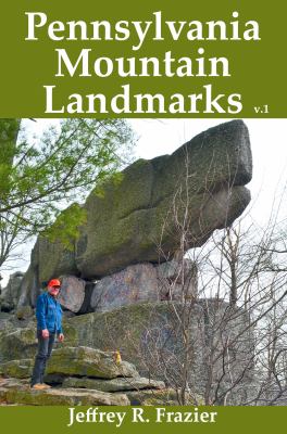 Pennsylvania mountain landmarks. Volume 1 by Frazier, Jeffrey R