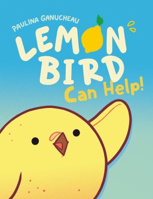 Lemon Bird can help! by Ganucheau, Paulina