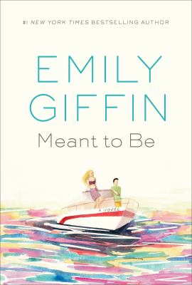 Meant to be : a novel by Giffin, Emily