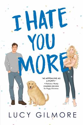 I hate you more by Gilmore, Lucy (Romance fiction writer)