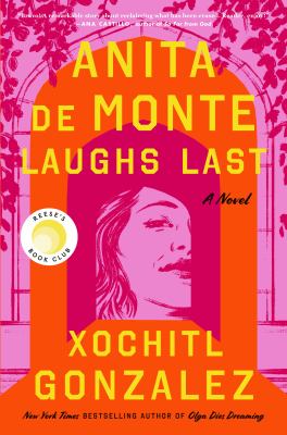 Anita de Monte laughs last : a novel by Gonzalez, Xochitl, 1977