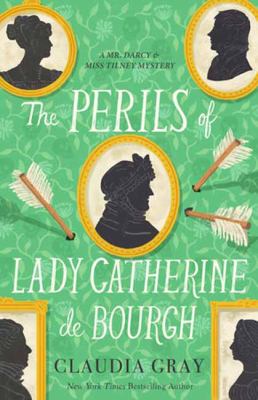 The Perils of Lady Catherine de Bourgh by Gray, Claudia