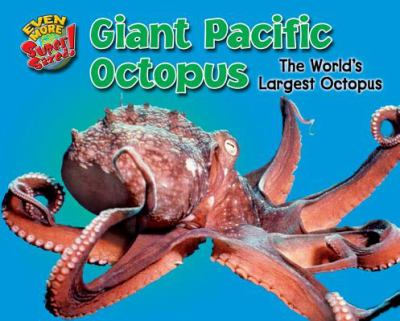 Giant Pacific octopus : the world's largest octopus by Gray, Leon, 1974