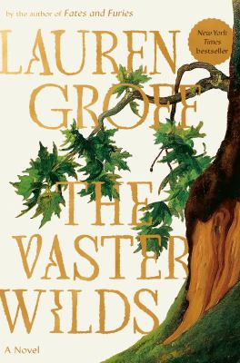 The vaster wilds by Groff, Lauren