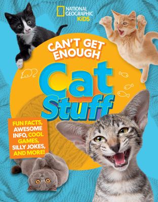 Can't get enough cat stuff : fun facts, awesome info, cool games, silly jokes, and more! by Grunbaum, Mara
