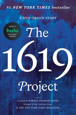 The 1619 Project : a new origin story by Hannah-Jones, Nikole