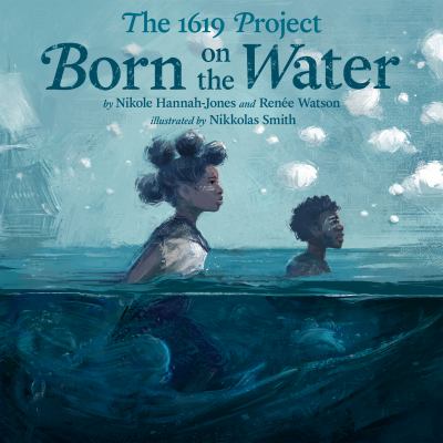 Born on the water by Hannah-Jones, Nikole