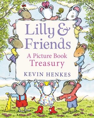 Lilly & friends : a picture book treasury by Henkes, Kevin