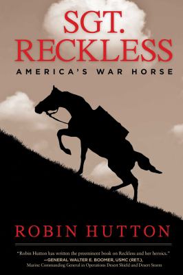 Sgt. Reckless : America's war horse by Hutton, Robin L