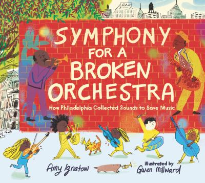 Symphony for a broken orchestra : how Philadelphia collected sounds to save music by Ignatow, Amy