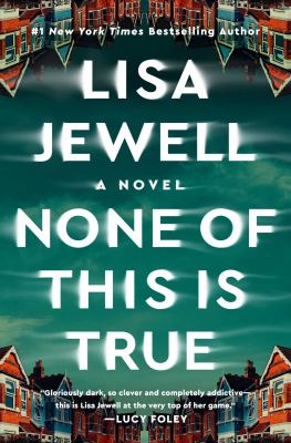 None of this is true : a novel by Jewell, Lisa