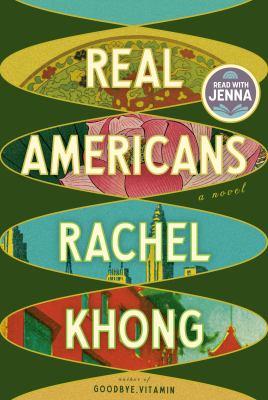 Real Americans : a novel by Khong, Rachel, 1985