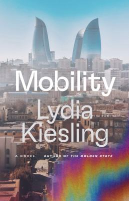 Mobility : a novel by Kiesling, Lydia, 1984