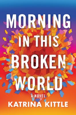 Morning in This Broken World by Kittle, Katrina