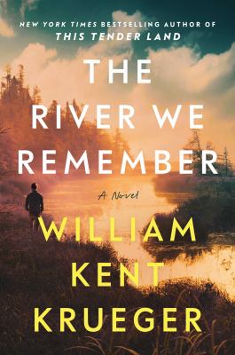 The river we remember : a novel by Krueger, William Kent