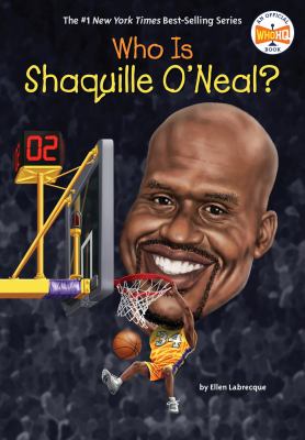 Who is Shaquille O'Neal? by Labrecque, Ellen