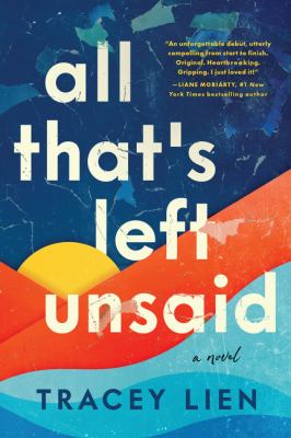 All that's left unsaid : a novel by Lien, Tracey