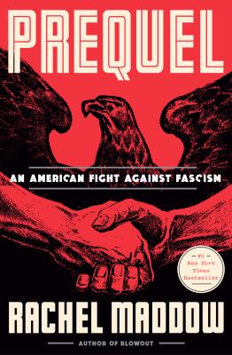Prequel : an American fight against Fascism by Maddow, Rachel