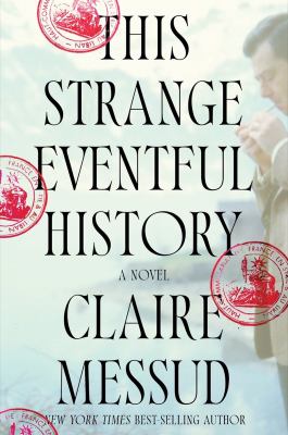 This Strange Eventful History by Messud, Claire