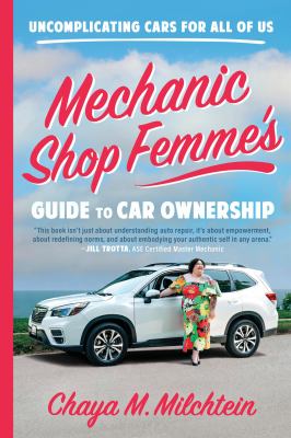 Mechanic shop femme's guide to car ownership by Milchtein, Chaya