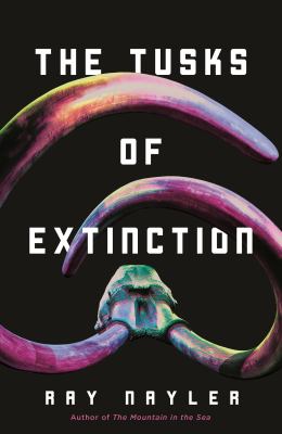 The Tusks of Extinction by Nayler, Ray