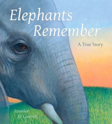 Elephants remember : a true story by O'Connell, Jennifer, 1956